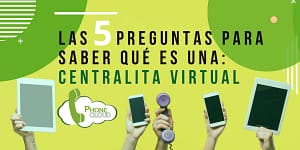 Las 5 respuestas sobre Centralitas Virtuales