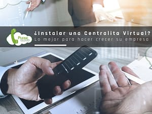 ¿Instalar una centralita virtual telefónica? Lo mejor para su empresa.