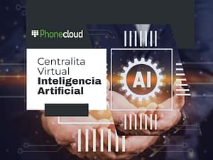 Centralitas Virtuales con Inteligencia Artificial